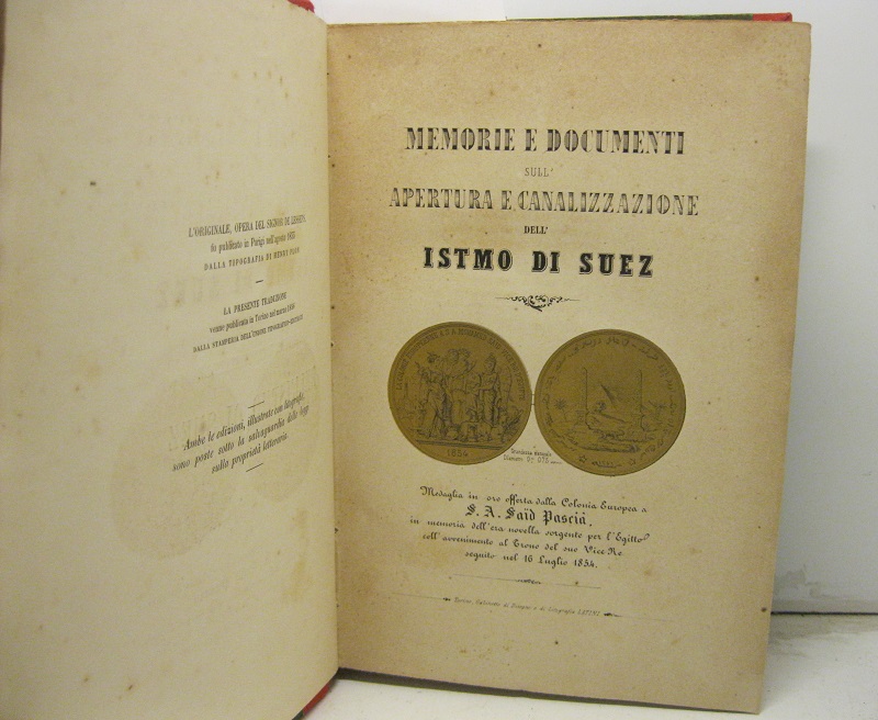 Apertura e canalizzazione dell'Istmo di Suez. Narrazione informativa e documenti officiali del Signore Ferdinand De Lesseps Ministro plenipotenziario col rapporto sommario fatto al Vicerè d'Egitto dalla commissione internazionale e lettere sullìEgitto del Sig. B. S. Hilaire membro dell'Istituto. Traduzione del prof. Calindri ingegnere con prefazione e aggiunte